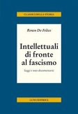 Intellettuali di fronte al fascismo Intellettuali di fronte al fascismo