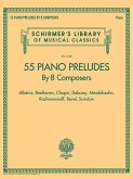 55 Piano Preludes by 8 Composers Schirmer's Library of Musical Classics Volume 2138: Albeniz, Beethoven, Chopin, Debussy, Mendelssohn, Rachmaninoff, R