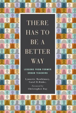 There Has to Be a Better Way: Lessons from Former Urban Teachers - Mawhinney, Lynnette; Rinke, Carol R.