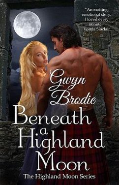 Beneath a Highland Moon: A Scottish Historical Romance (The Highland Moon Series, #1) (eBook, ePUB) - Brodie, Gwyn