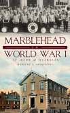 Marblehead in World War I: At Home & Overseas
