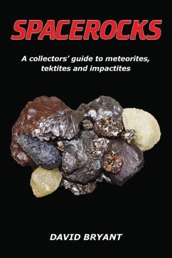 Spacerocks: A collectors' guide to meteorites, tektites and impactites - Bryant, David