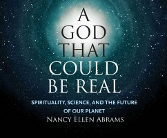 A God That Could Be Real: Spirituality, Science, and the Future of Our Planet - Abrams, Nancy Ellen