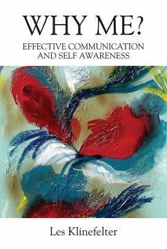 WHY ME? Effective Communication and Self Awareness - Klinefelter, Les