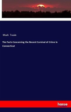 The Facts Concerning the Recent Carnival of Crime in Connecticut - Twain, Mark