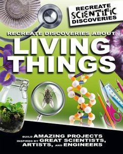 Recreate Discoveries about Living Things - Claybourne, Anna