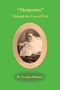 Memories Through the Eyes of Evie - Holmes, Evelyn M.