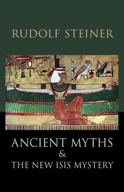 Ancient Myths and the New Isis Mystery - Steiner, Rudolf