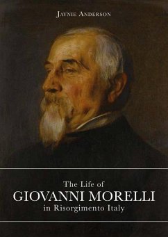 Life of Giovanni Morelli in Risorgimento Italy - Anderson, Jaynie