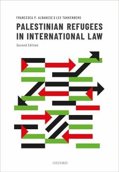 Palestinian Refugees in International Law - Albanese, Francesca P. (Researcher, Researcher, Georgetown Universit; Takkenberg, Lex (Former Chief of the Ethics Office, Former Chief of