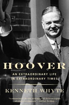 Hoover: An Extraordinary Life in Extraordinary Times - Whyte, Kenneth