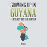 Growing up in Guyana Formerly British... - Bild 1