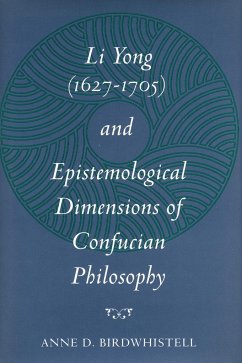 Li Yong (1627-1705) and Epistemological Dimensions of Confucian Philosophy - Birdwhistell, Anne D