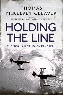 Holding the Line: The Naval Air Campaign in Korea - Cleaver, Thomas McKelvey