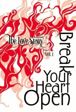 The Love Story Journal: Break Your Heart Open: The Art of Transformation Volume 1 - Zhai, Mingjie; Melville, Richard; Pedraza, Jelveh