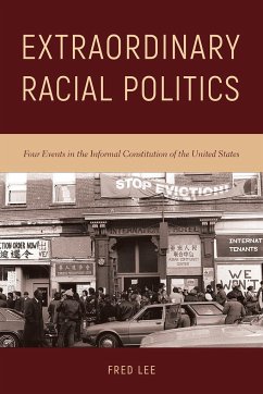 Extraordinary Racial Politics: Four Events in the Informal Constitution of the United States - Lee, Fred