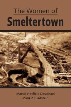 The Women of Smeltertown - Daudistel, Marcia Hatfield; Gladstein, Mimi R