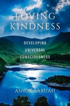 Loving Kindness: Developing Universal Consciousness Volume 1 - Baruah, Ashok