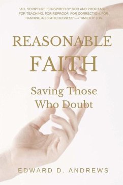 Reasonable Faith: Saving Those Who Doubt - Andrews, Edward D.