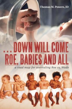 . . . Down Will Come Roe, Babies and All - Powers Jd, Thomas M.