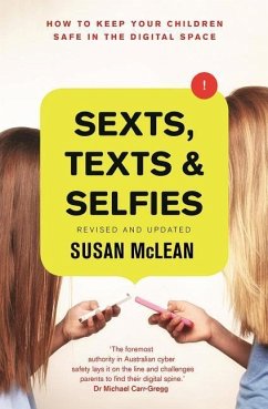 Sexts, Texts and Selfies: How to Keep Your Children Safe in the Digital Space - McLean, Susan