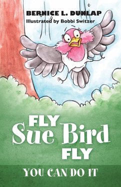 Fly Sue Bird Fly - Dunlap, Bernice L