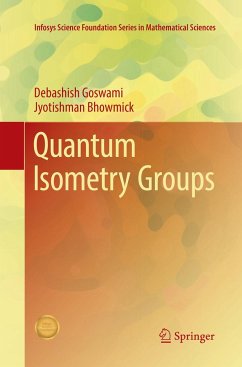 Quantum Isometry Groups - Goswami, Debashish;Bhowmick, Jyotishman