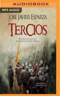 Tercios: Historia Ilustrada de la Legendaria Infantería Española - Esparza, Jose Javier