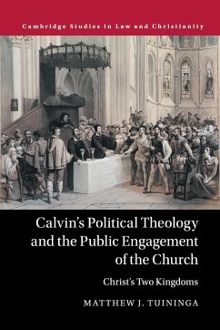 Calvin's Political Theology and the Public Engagement of the Church - Tuininga, Matthew J.