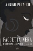Faccetta nera. L'illusione coloniale italiana Faccetta nera. L'illusione coloniale italiana