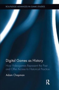 Digital Games as History - Chapman, Adam