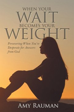 When Your Wait Becomes Your Weight - Rauman, Amy