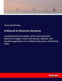 A Manual of Historical Literature - Adams, Charles Kendall