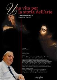 Cover Una vita per la storia dell'arte. Scritti in memoria di Maurizio Marini