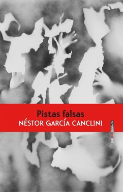 Pistas falsas - García Canclini, Néstor