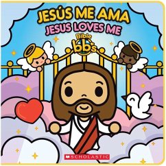 Bible Bb's: Jesús Me Ama / Jesus Loves Me (Bilingual) - Scholastic