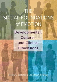 The Social Foundations of Emotion: Developmental, Cultural, and Clinical Dimensions - Hofmann, Stefan; Doan, Stacey N.