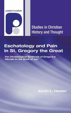 Eschatology and Pain in St. Gregory the Great - Hester, Kevin L