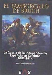 Tamborcillo de Brunch : la Guerra de la Independencia española en Cataluña, 1808-1814 - Andrés Baquedano, Teresa