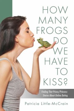 HOW MANY FROGS DO WE HAVE TO KISS? Finding That Prince/Princess - Little-McCrain, Patricia