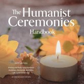 The Humanist Ceremonies Handbook: Writing and Performing Humanist Weddings, Memorials, And Other Life-Cycle Ceremonies