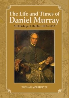 The Life and Times of Daniel Murray - Morrissey, Thomas J.