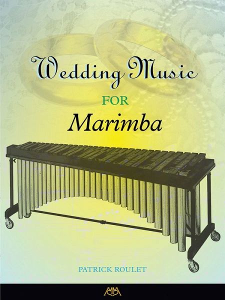 WEDDING MUSIC FOR MARIMBA WEDDING MUSIC FOR MARIMBA