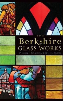 The Berkshire Glass Works - Sloan, Julie L; Patriquin, William J