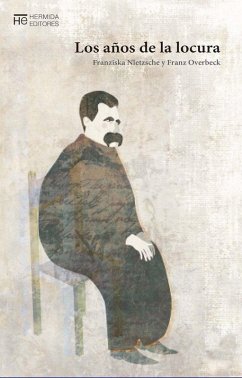 Nietzsche enfermo : la obra acabada correspondencia de los años de locura de F. Nietzsche - Overbeck, Franz; Nietzsche, Franziska