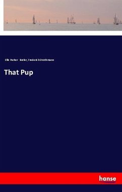 That Pup - Butler, Ellis Parker; Strothmann, Frederick