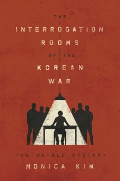 Interrogation Rooms of the Korean War - Kim, Monica