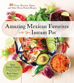 Amazing Mexican Favorites with Your Instant Pot: 80 Tacos, Burritos, Fajitas and Other Flavor-Packed Recipes - Vidaurri, Emily; Vidaurri, Rudy