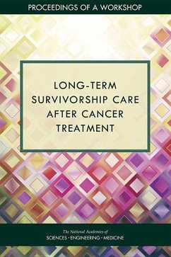 Long-Term Survivorship Care After Cancer Treatment - National Academies of Sciences Engineering and Medicine; Health And Medicine Division; Board On Health Care Services; National Cancer Policy Forum