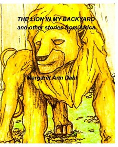 THE LION IN MY BACKYARD AND OTHER STORIES - Dahl, Margaret Ann